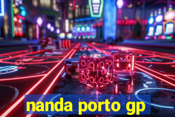 nanda porto gp